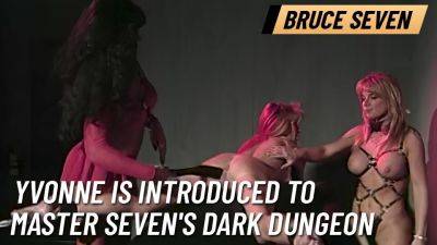 Bruce VII (Vii) - BRUCE SEVEN - Yvonne is Introduced to Master Seven's Dark Dungeon - txxx.com